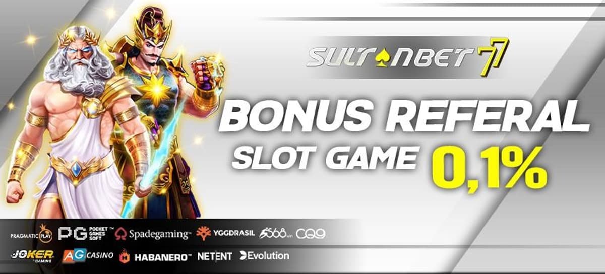BONUS REFERAL SLOT GAME 0.1% SAHABAT SULTANBET77