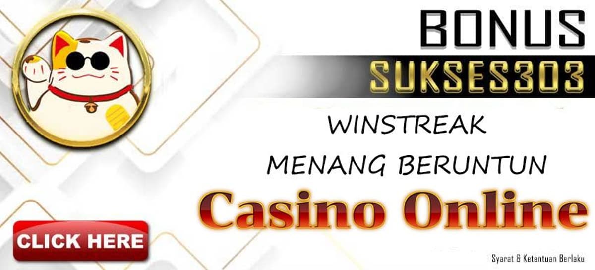 BONUS WIN STREAK CASINO ONLINE SUKSES303