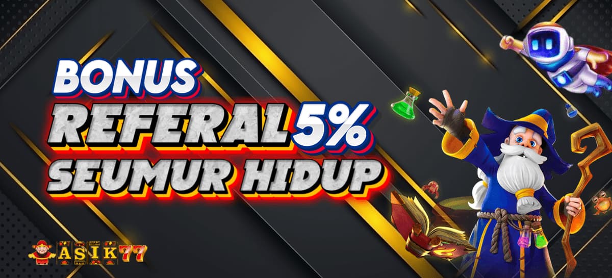 BONUS 5% REFERRAL SEUMUR HIDUP