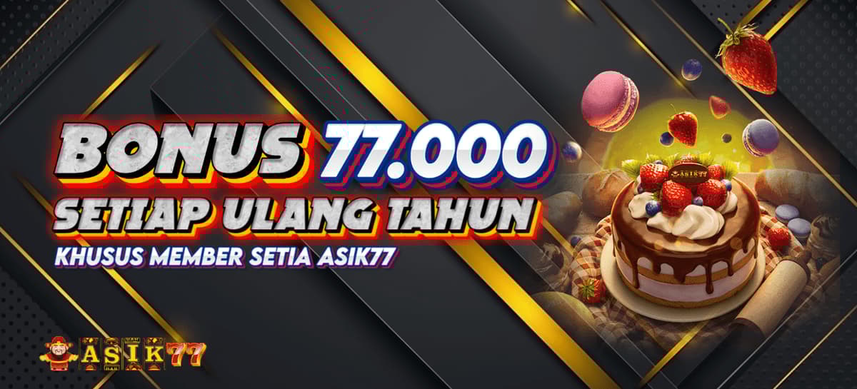PROMO HADIAH ULANG TAHUN BERSAMA ASIK77