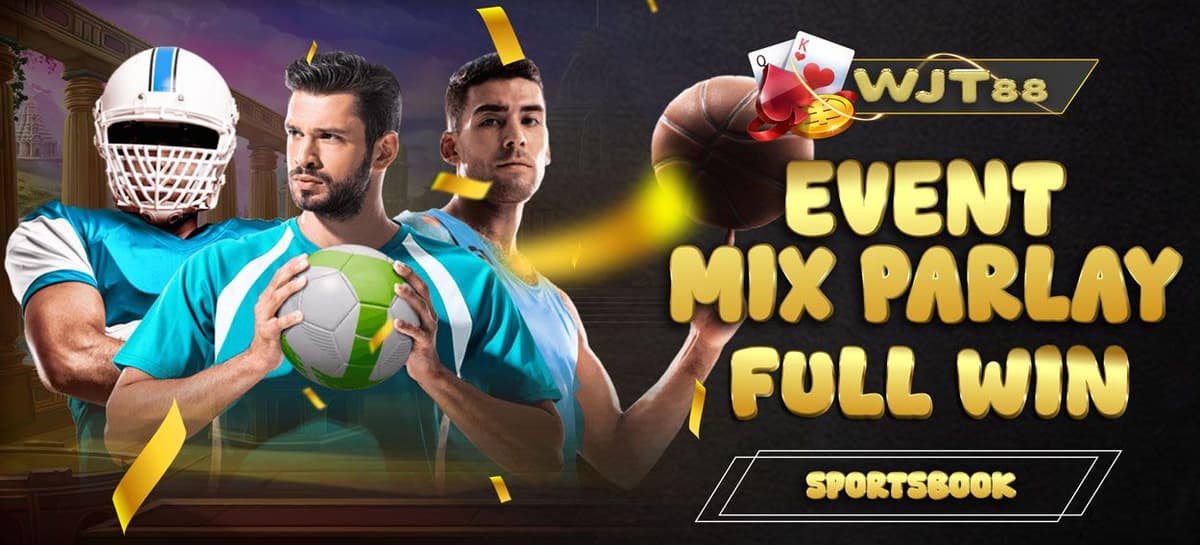 EVENT MIXPARLAY FULL WIN WJT88 Banner