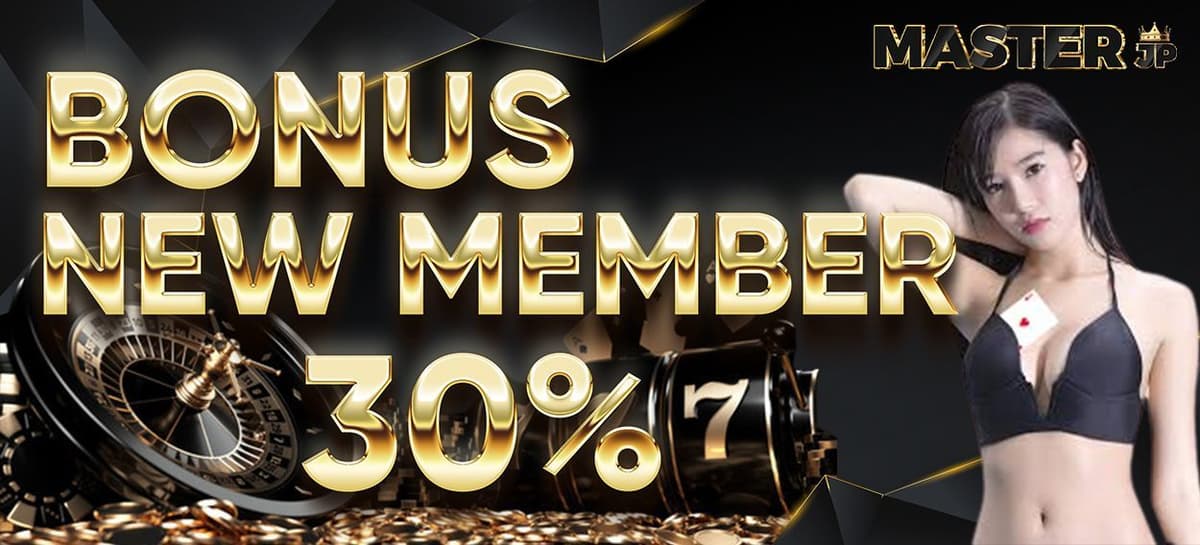 BONUS NEW MEMBER 30% - SLOT