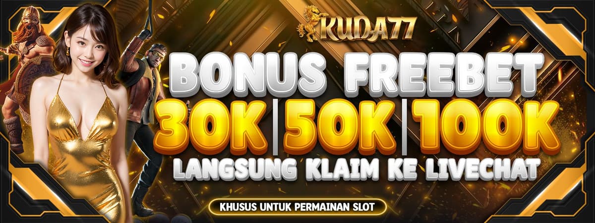 promo freebet tanpa batas di situs kuda77 Banner
