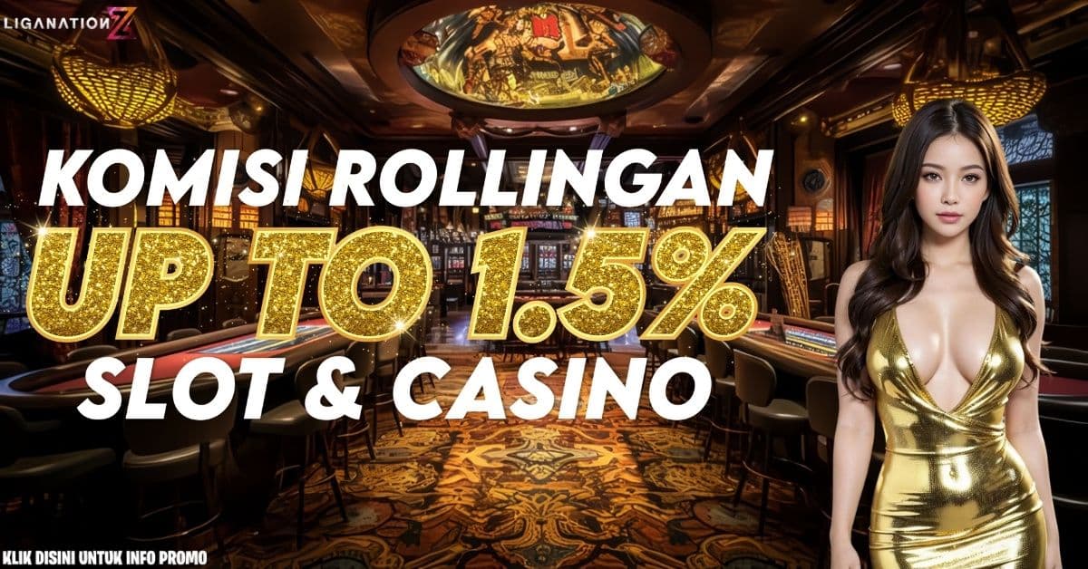 Promo BONUS ROLLINGAN MINGGUAN CASINO & SLOT UP TO 1.5%