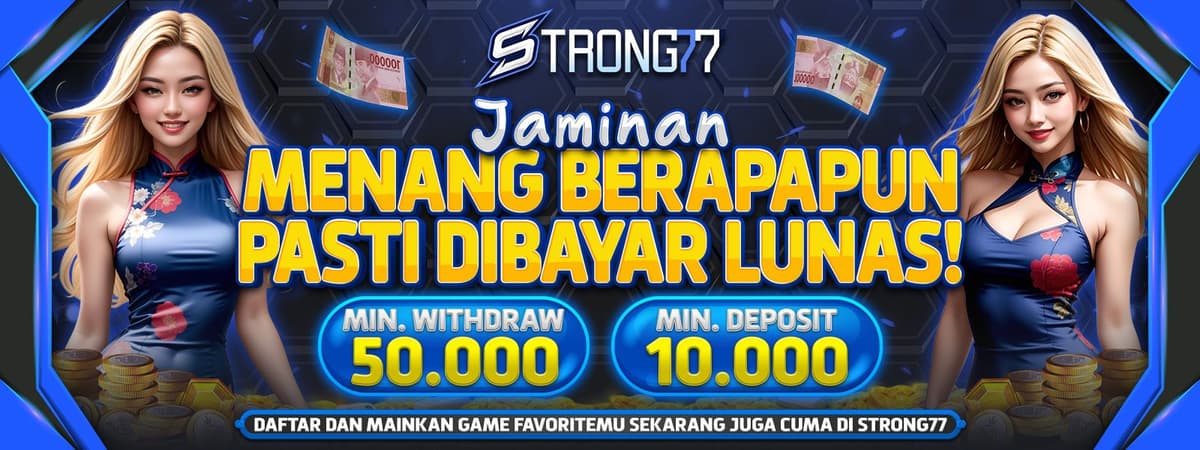 JAMINAN MENANG BERAPAPUN PASTI DIBAYAR LUNAS STRONG77 Banner