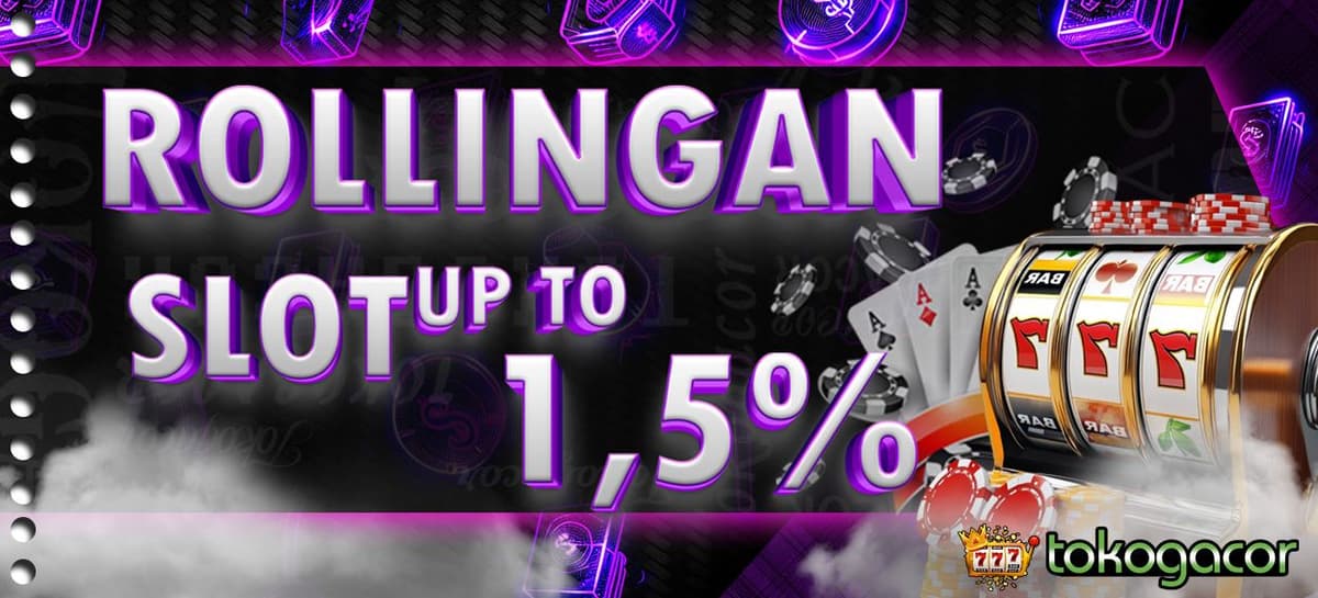 BONUS ROLLINGAN SLOT Up To 1.5%