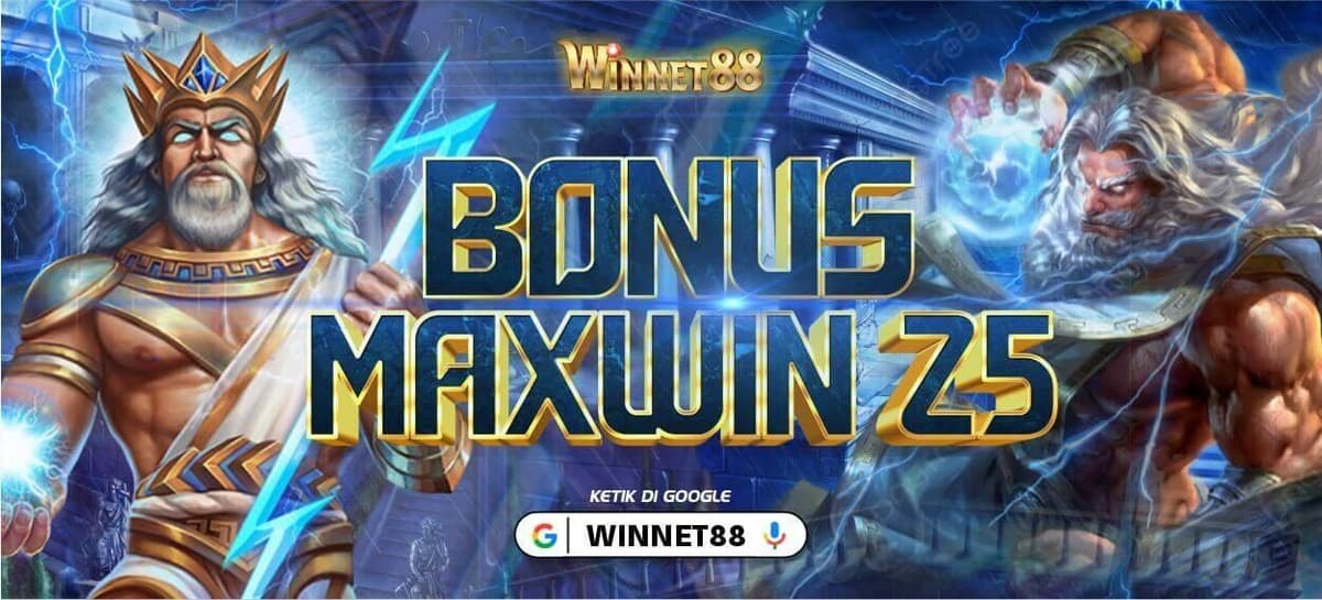 BONUS MAXWIN 25 WINNET88