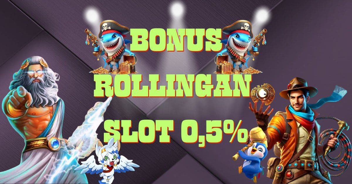 BONUS ROLINGAN HARIAN SLOT 0,5%