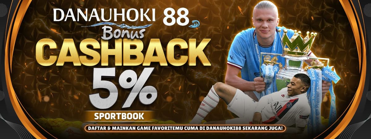 DANAUHOKI88 | Cashback Sportsbook 5% Setiap Minggu! Kekalahan Tetap Dibayar! Banner