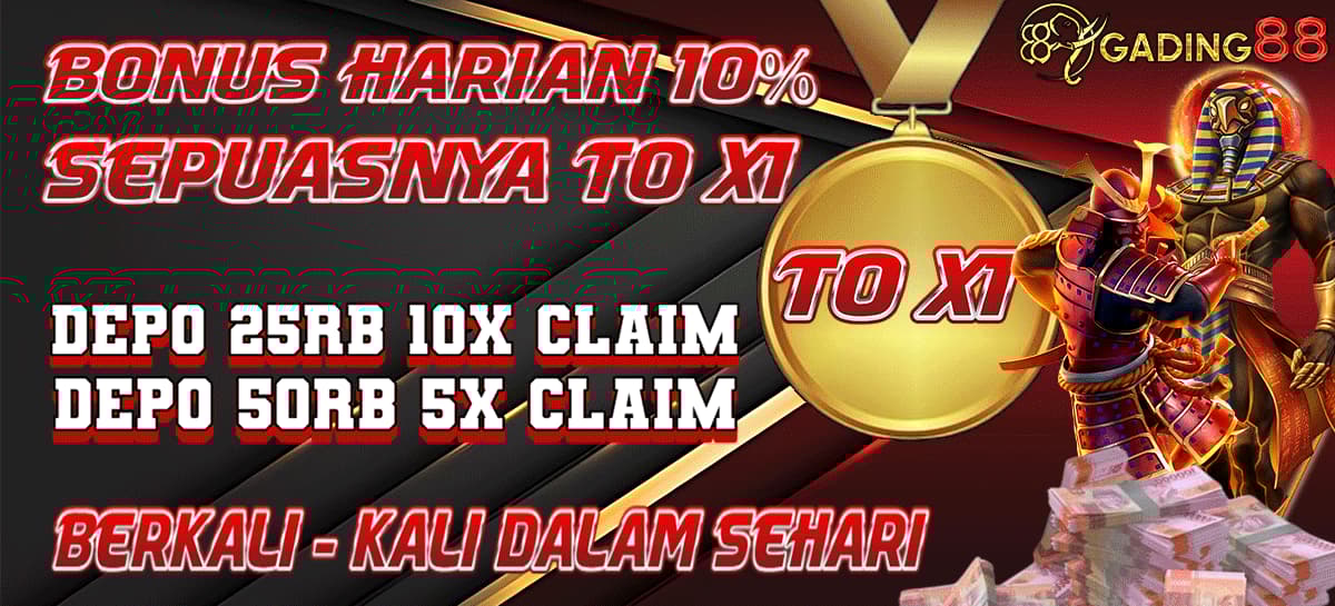 CLAIM BONUS HARIAN 10% TO X1 SETIAP HARI & KLAIM 15X DALAM SEHARI