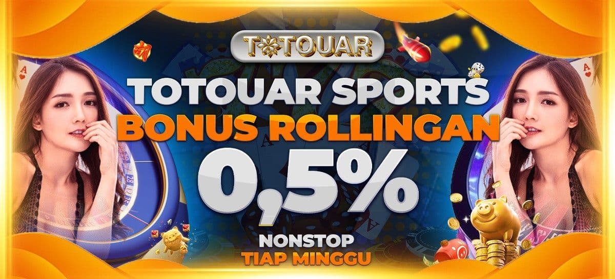 TOTOUAR SPORTS: Bonus Rollingan 0,5% Nonstop Tiap Minggu!