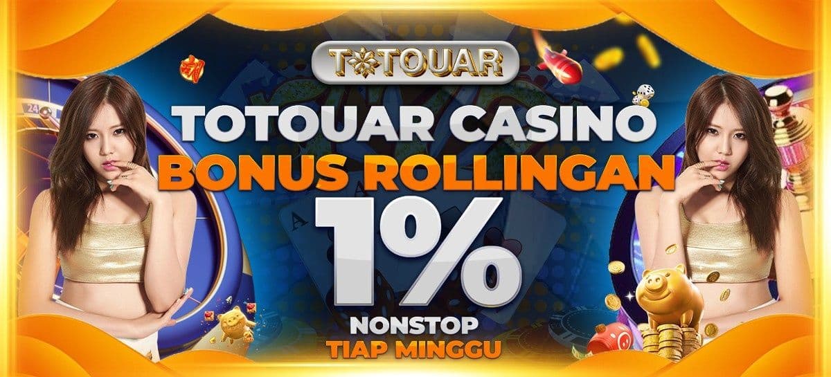 TOTOUAR Casino: Bonus Rollingan 1% Nonstop Tiap Minggu!