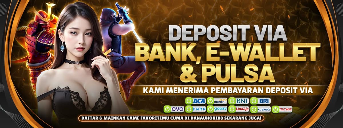DANAUHOKI88 | Terima Deposit via Bank, E-Wallet, & Pulsa Tanpa Ribet!