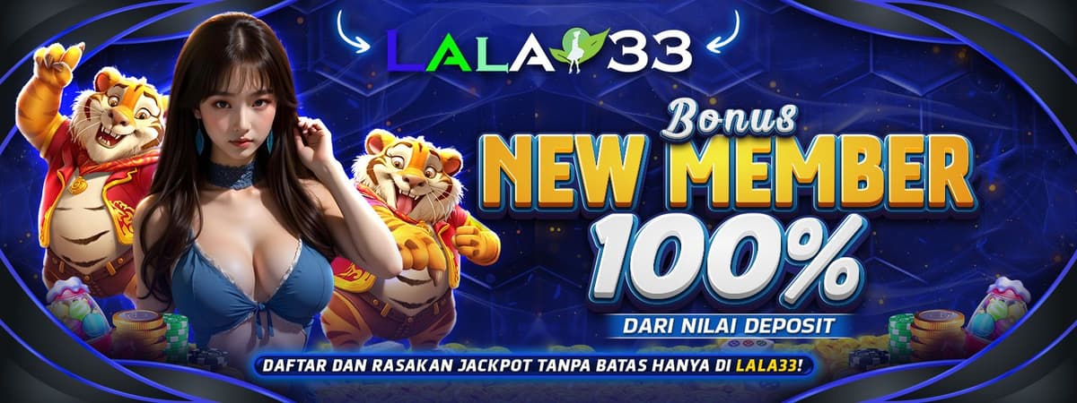 LALA33 | Bonus New Member 100% Dari Nilai Deposit! Banner