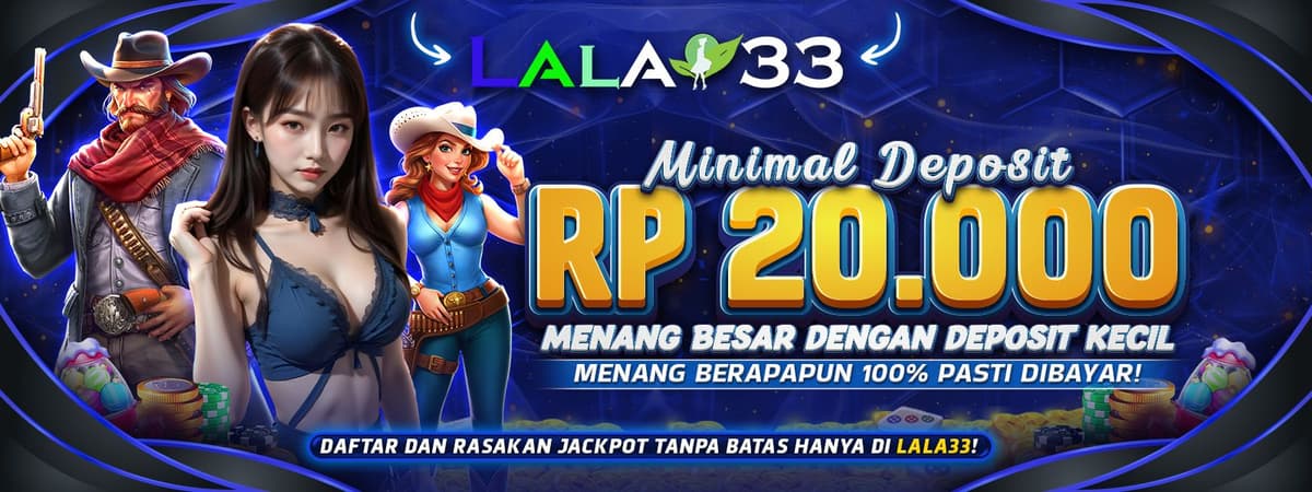 LALA33 | Minimal Deposit 20.000, Menang Berapa Pun Pasti Dibayar! Banner