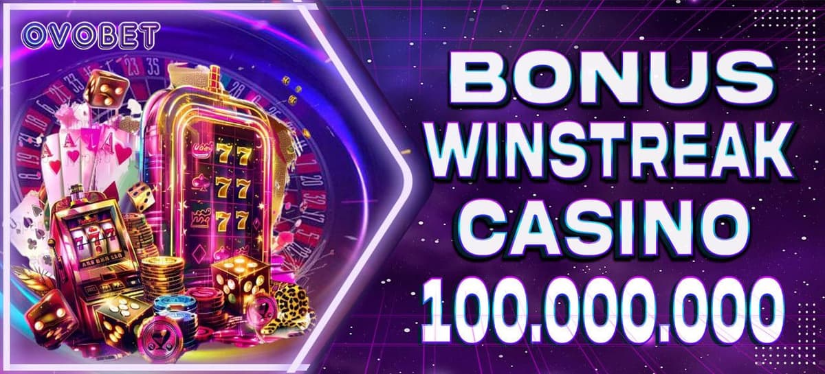 Promo BONUS WINSTREAK CASINO 100.000.000