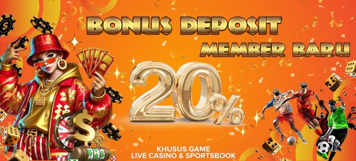 Promo BONUS NEW MEMBER 20% [LIVE CASINO & SPORTS]