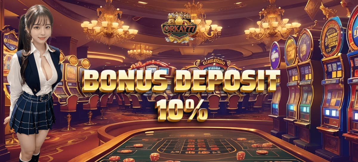 PROMO DEPOSIT HARIAN 10% ORKAY77