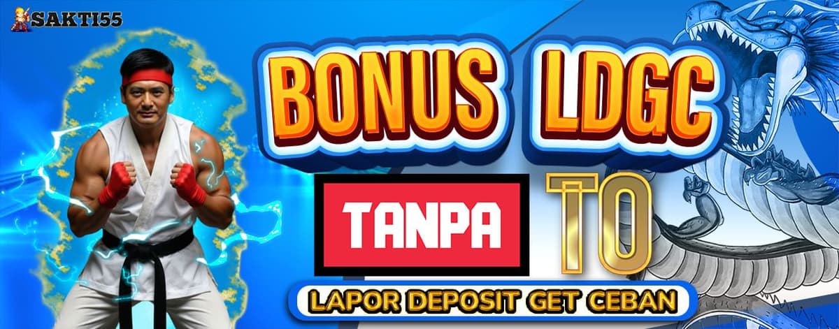 PROMO BONUS LDGC ( LAPOR DEPOSIT GET CUAN )