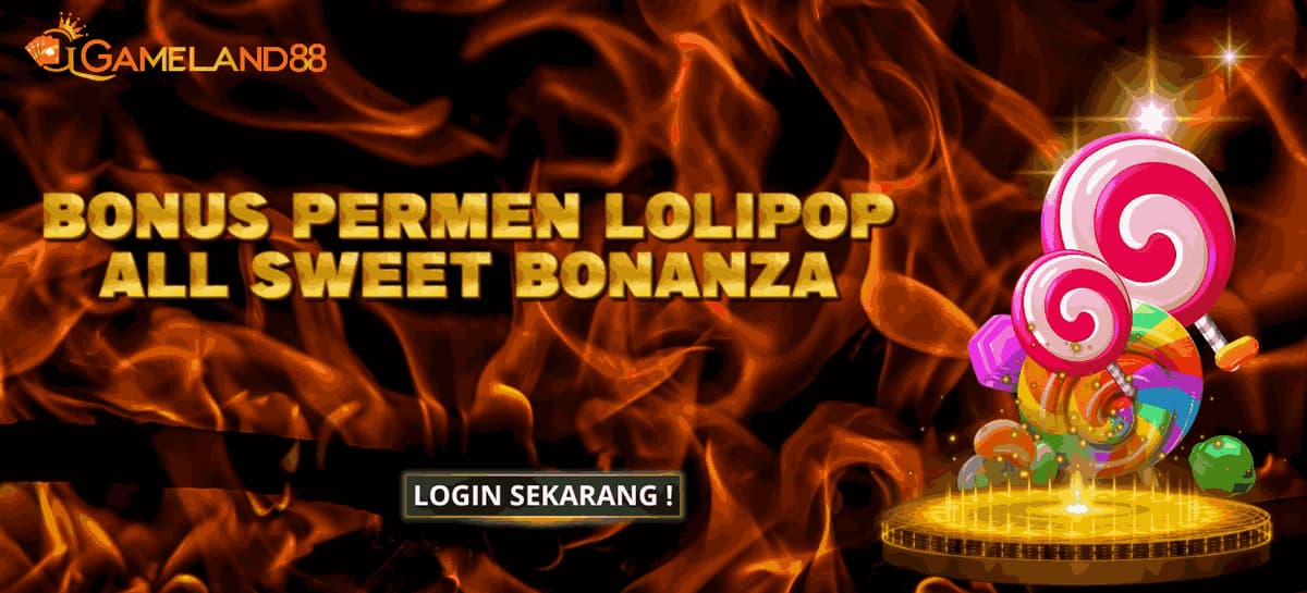 BONUS PERMEN LOLLIPOP GAMELAND88 SWEET BONANZA