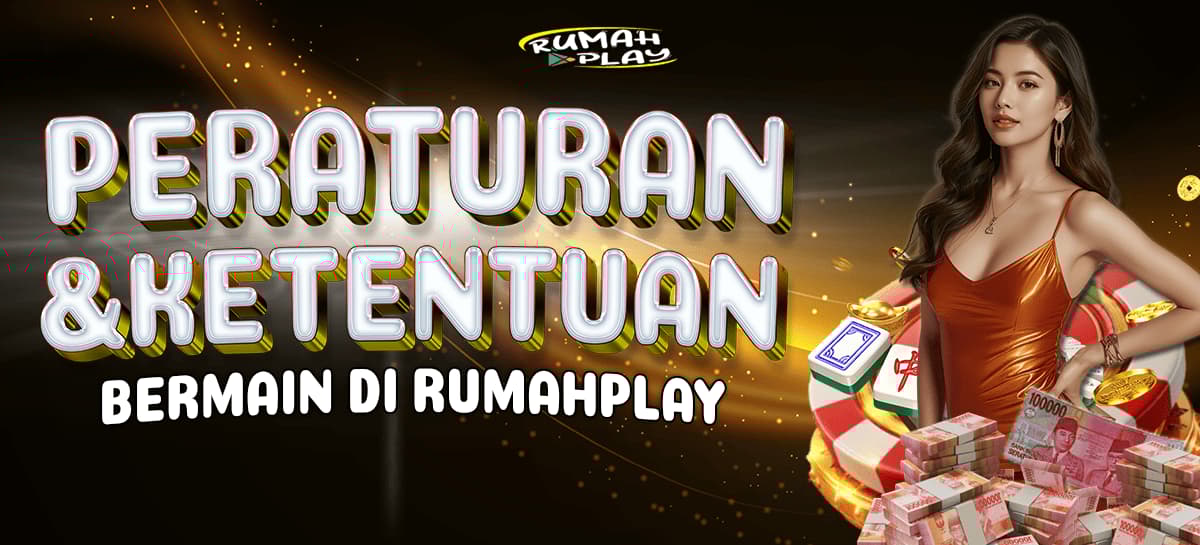 Promo PERATURAN & KETENTUAN BERMAIN DI RUMAHPLAY