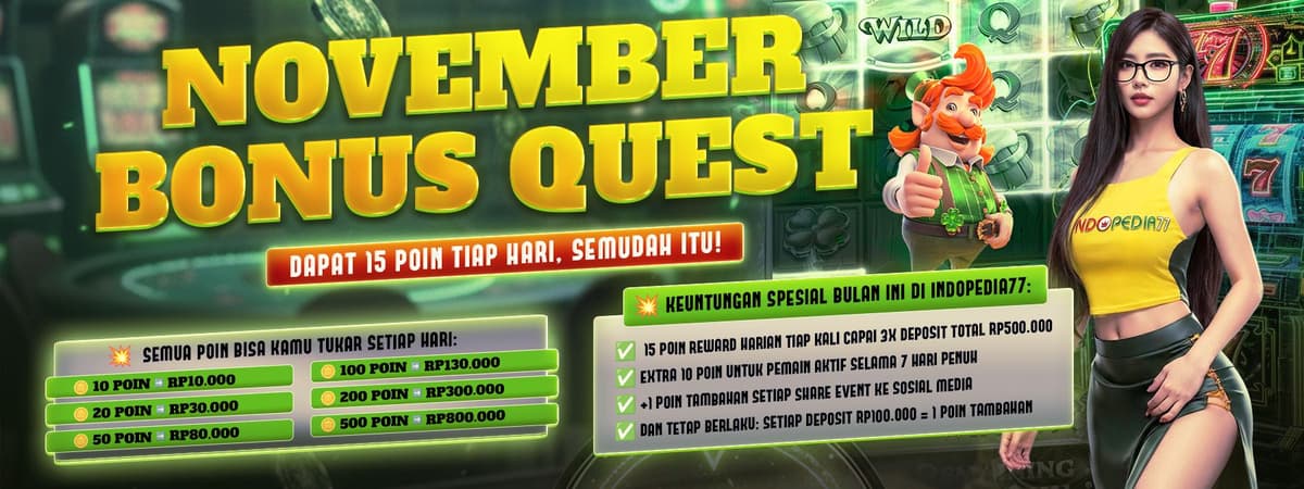INDOPEDIA77 NOVEMBER BONUS QUEST