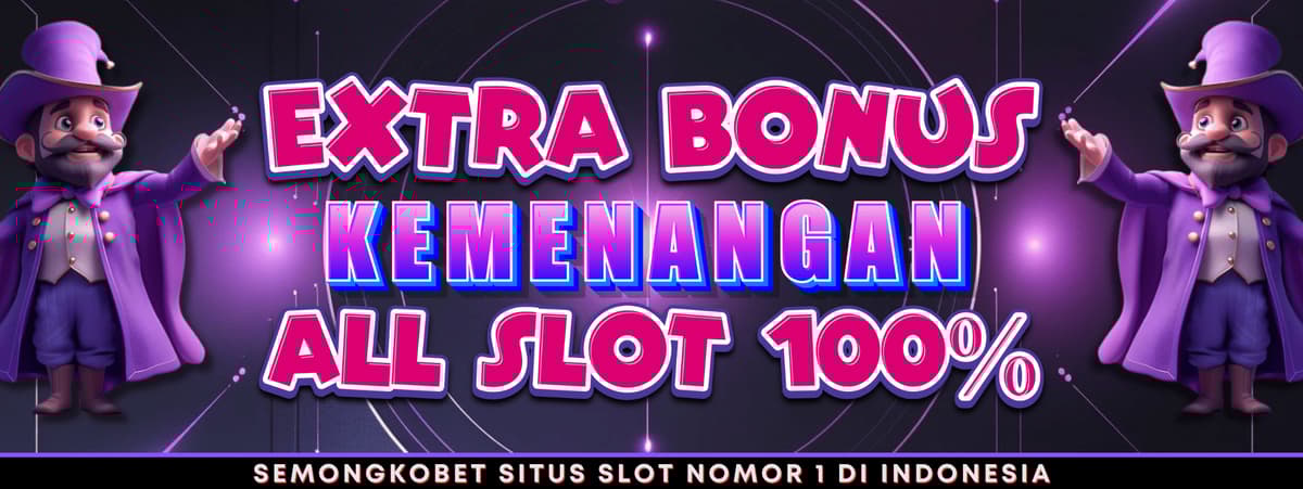 EXTRA BONUS KEMENANGAN 100%