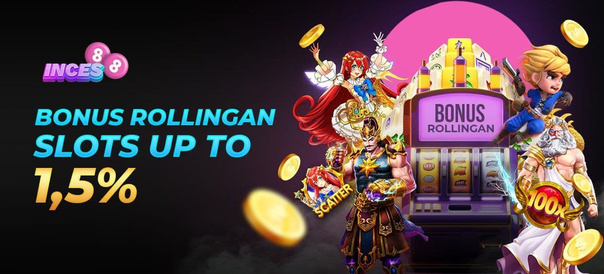 BONUS ROLLINGAN SLOT Up To 1.5%