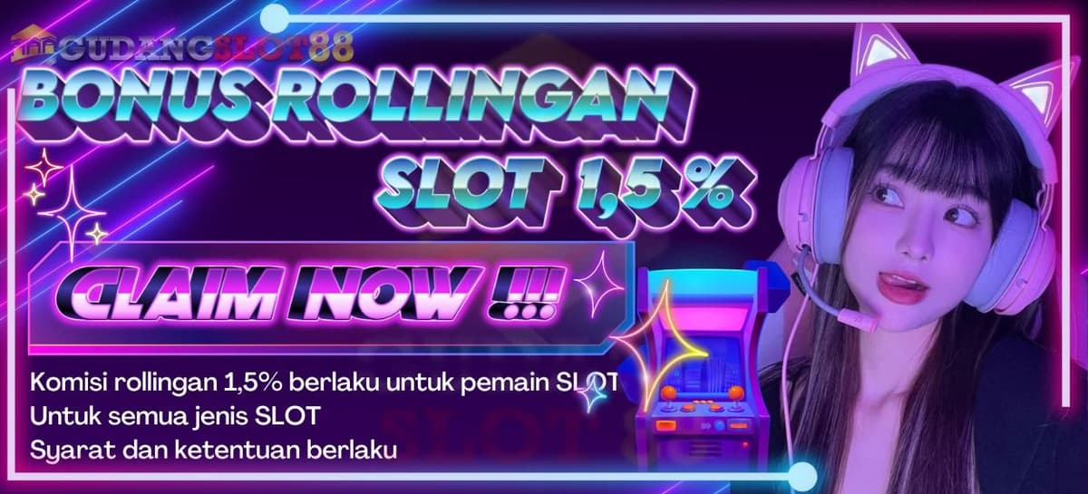 BONUS ROLLINGAN SLOT Up To 1.5%