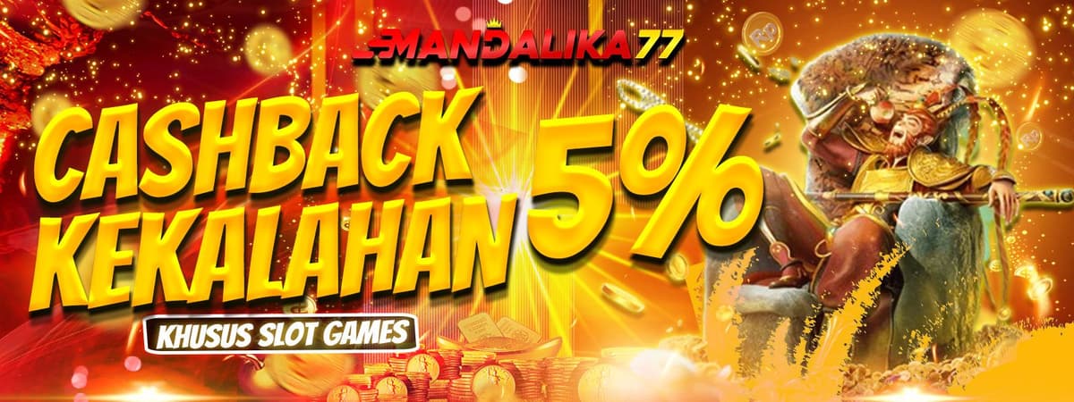 CASHBACK MINGGUAN SLOT 5% MANDALIKA77
