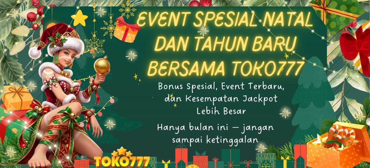 EVENT SPESIAL NATAL DAN TAHUN BARU BERSAMA TOKO777