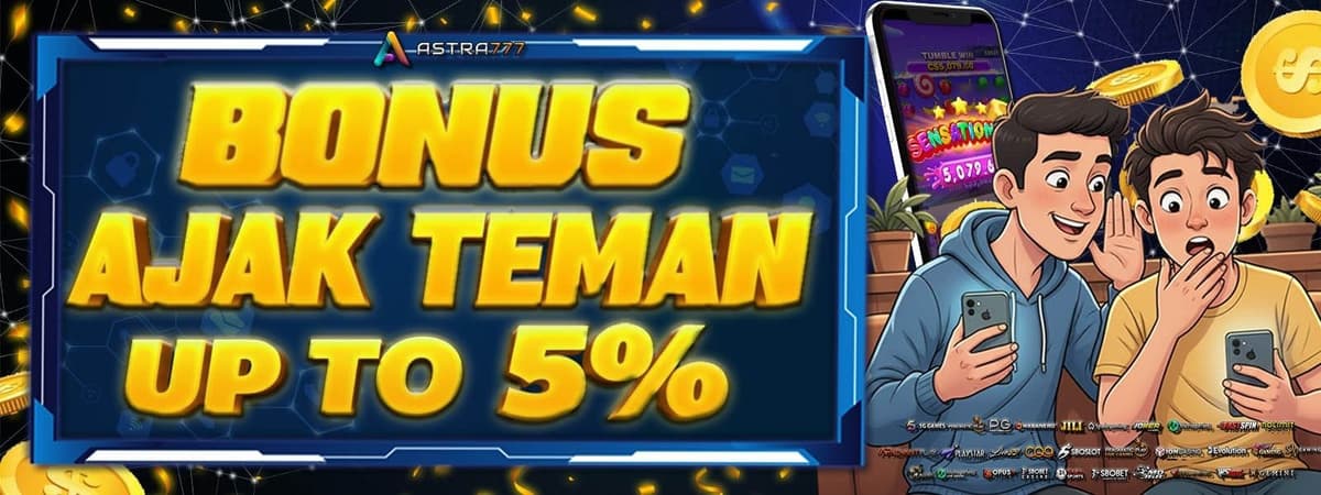 Promo BONUS AJAK TEMAN 5%