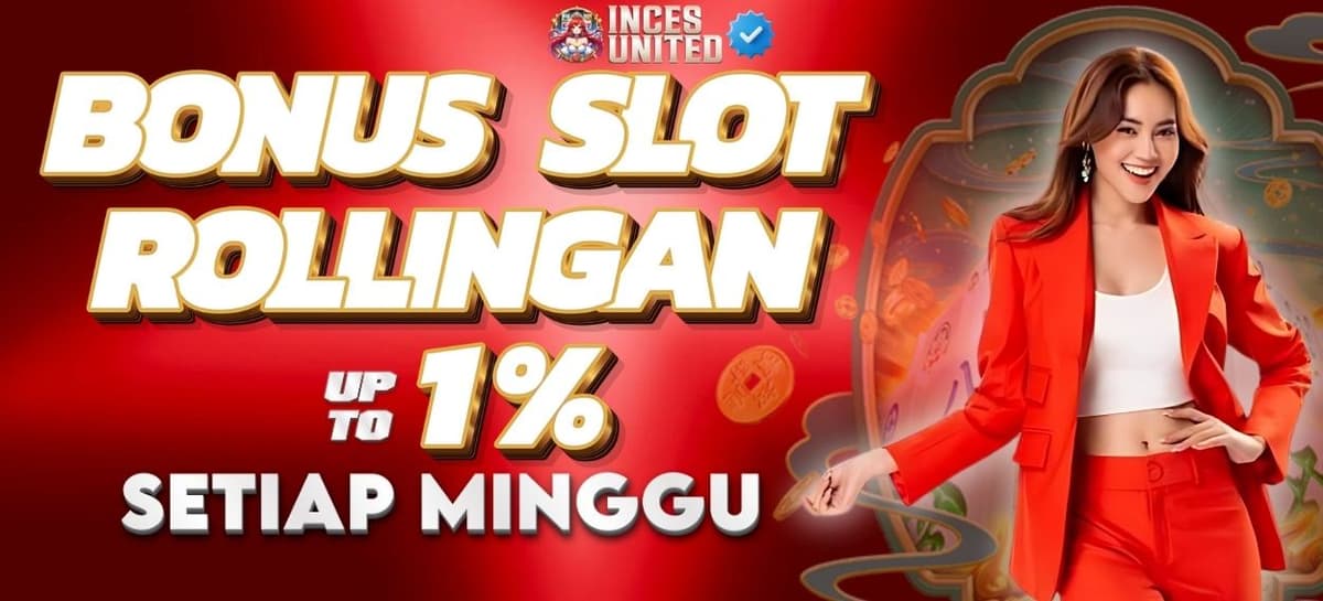 Promo SLOT BONUS ROLINGAN HINGGA 1%