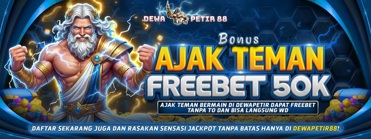 DEWAPETIR88 | Bonus Ajak 5 Teman & Dapatkan Saldo 50Rb Tanpa Batas! Banner