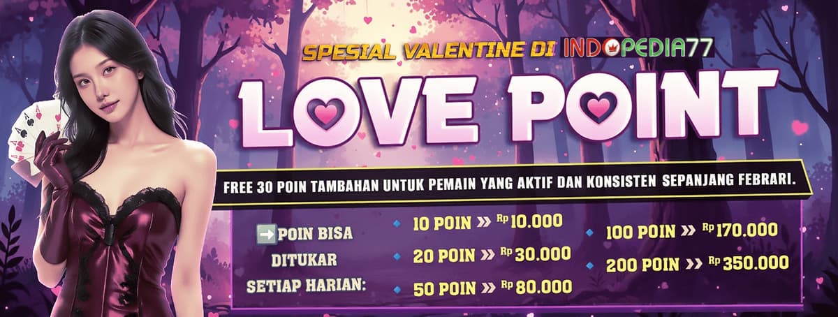 Promo INDOPEDIA77 FEBRUARY LOVE POINT