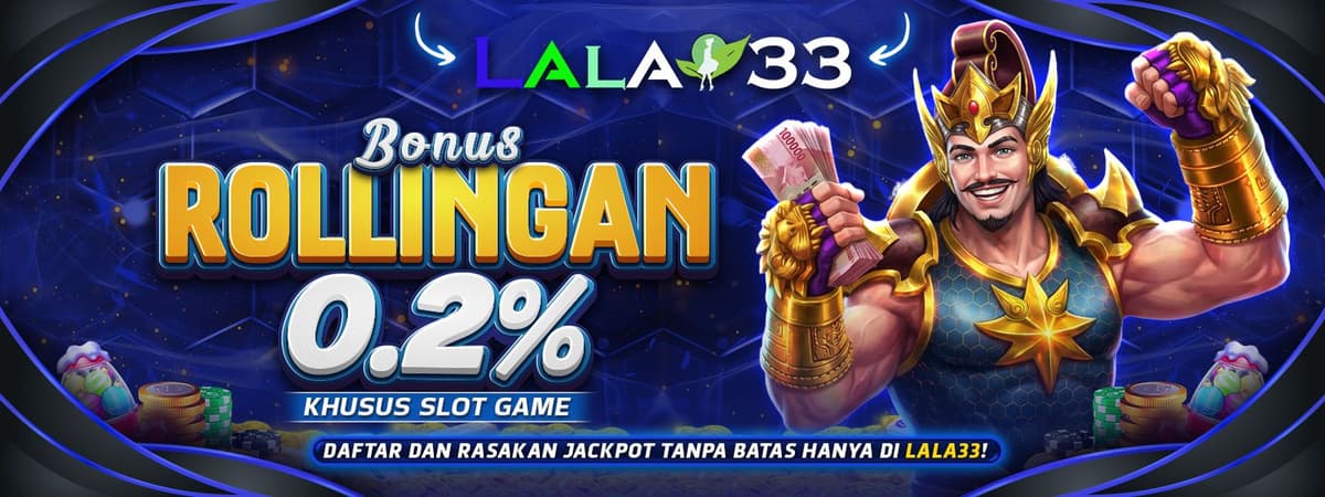 LALA33 | Bonus Mingguan Rollingan Slot 0.2% Langsung Masuk Banner