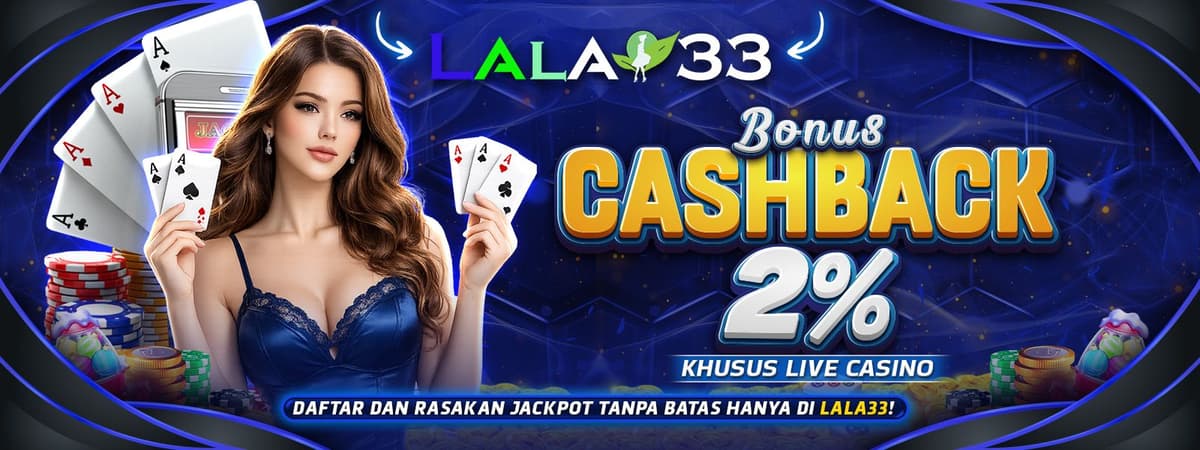 LALA33 | Bonus Mingguan Cashback Casino 2% Langsung Masuk Banner