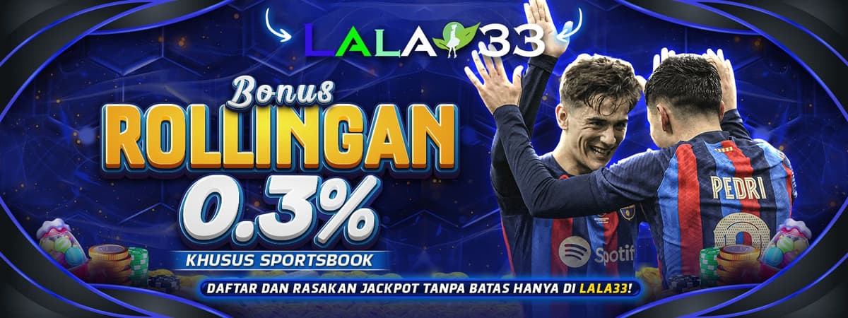LALA33 | Bonus Mingguan Rollingan Sportbook 0.3% Langsung Masuk Banner