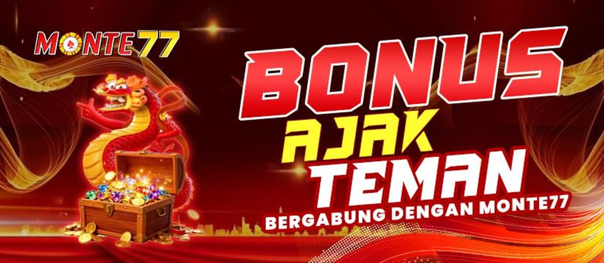 Promo BONUS AJAK TEMAN BERGABUNG DIMONTE77