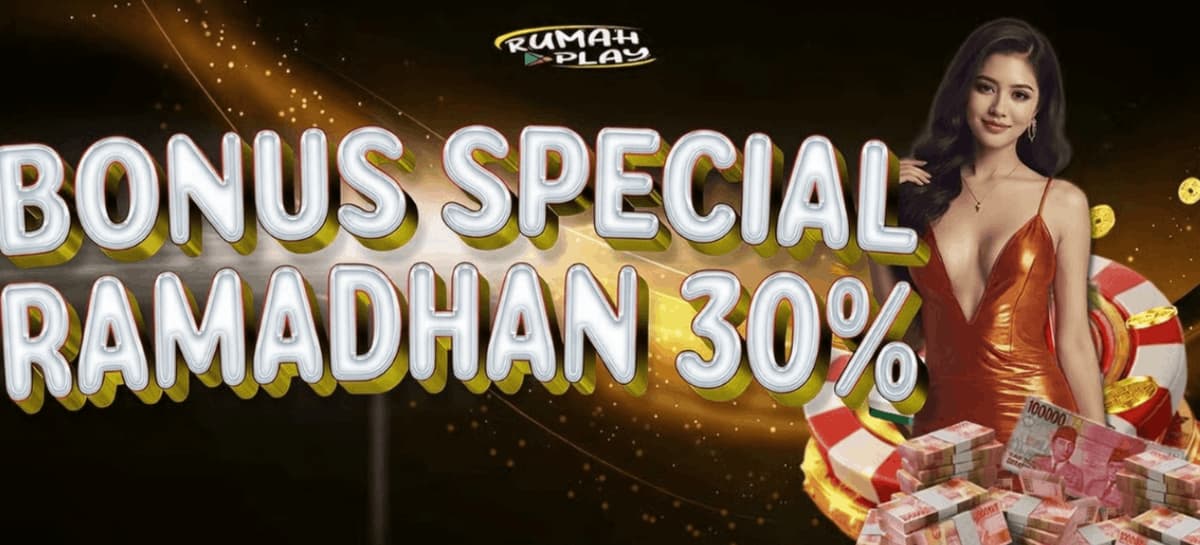 Promo BONUS SPECIAL RAMADHAN 30%
