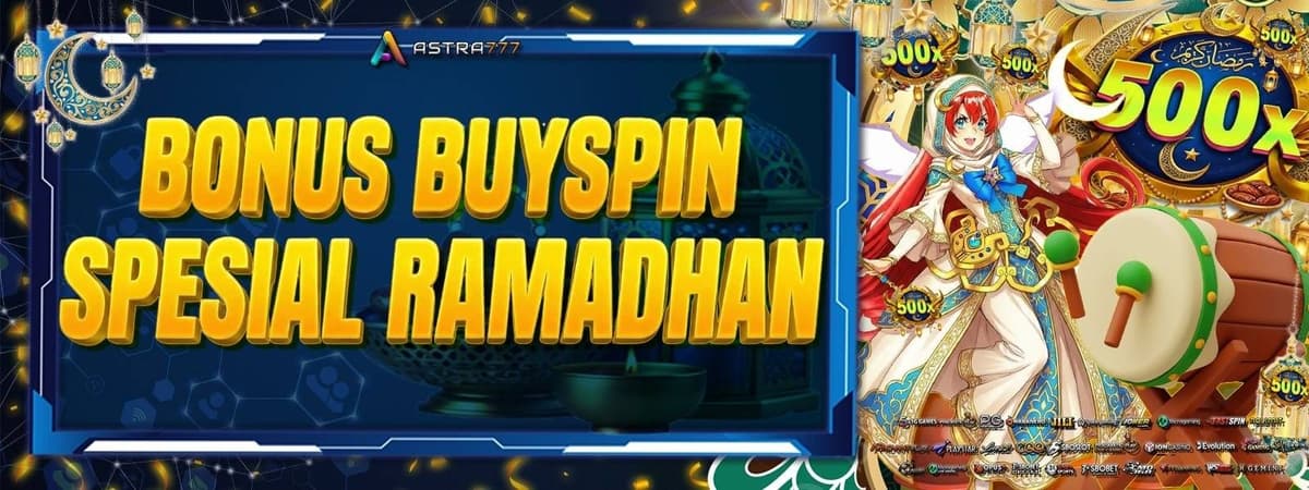 Promo BONUS BUY SPIN SPECIAL RAMADHAN DI ASTRA777