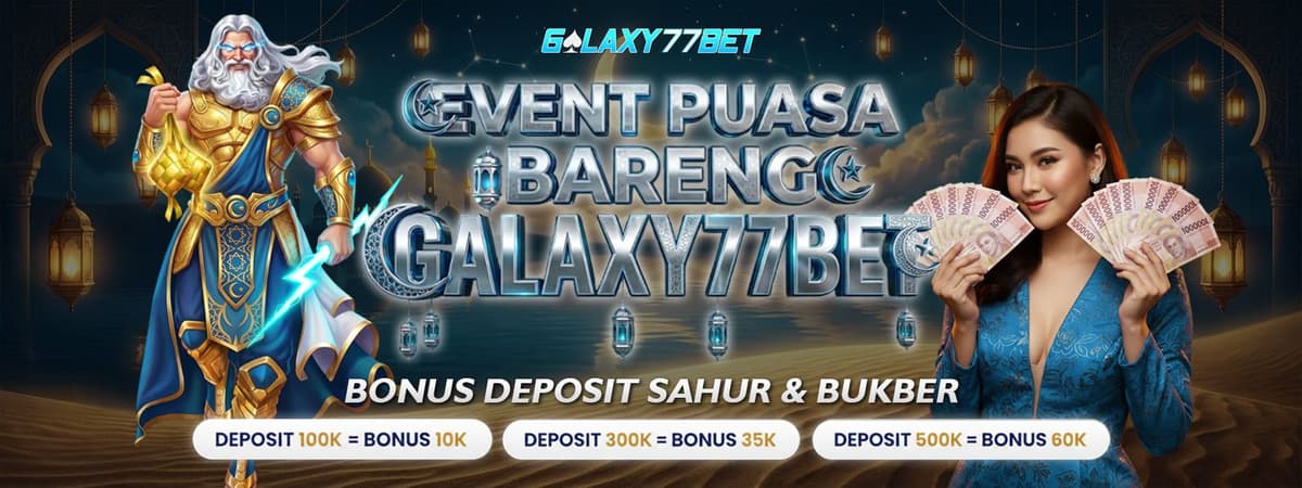 Promo BONUS PUASA BARENG GALAXY77BET