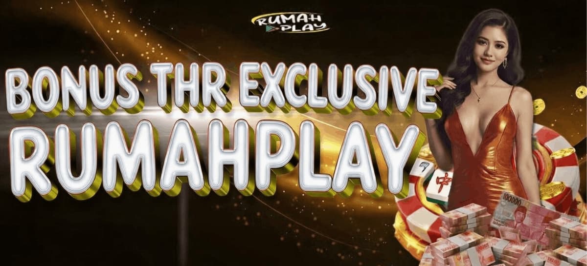 Promo  BONUS THR EXCLUSIVE RUMAHPLAY