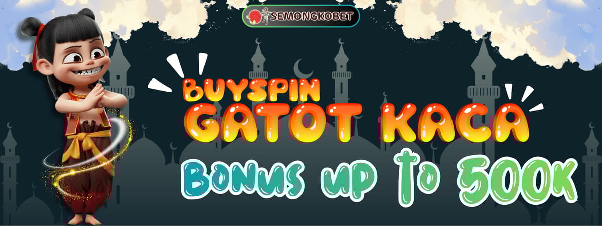 Promo EXTRA BONUS BUY SPIN GATOT KACA SUPER SCATTER