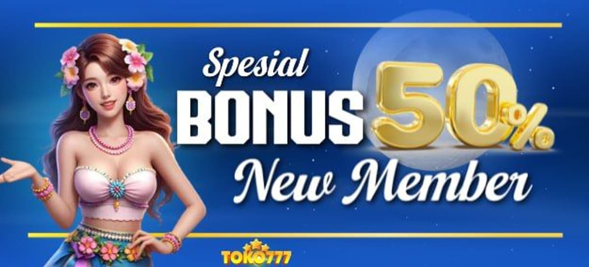 Promo BONUS NEW MEMBER 50%