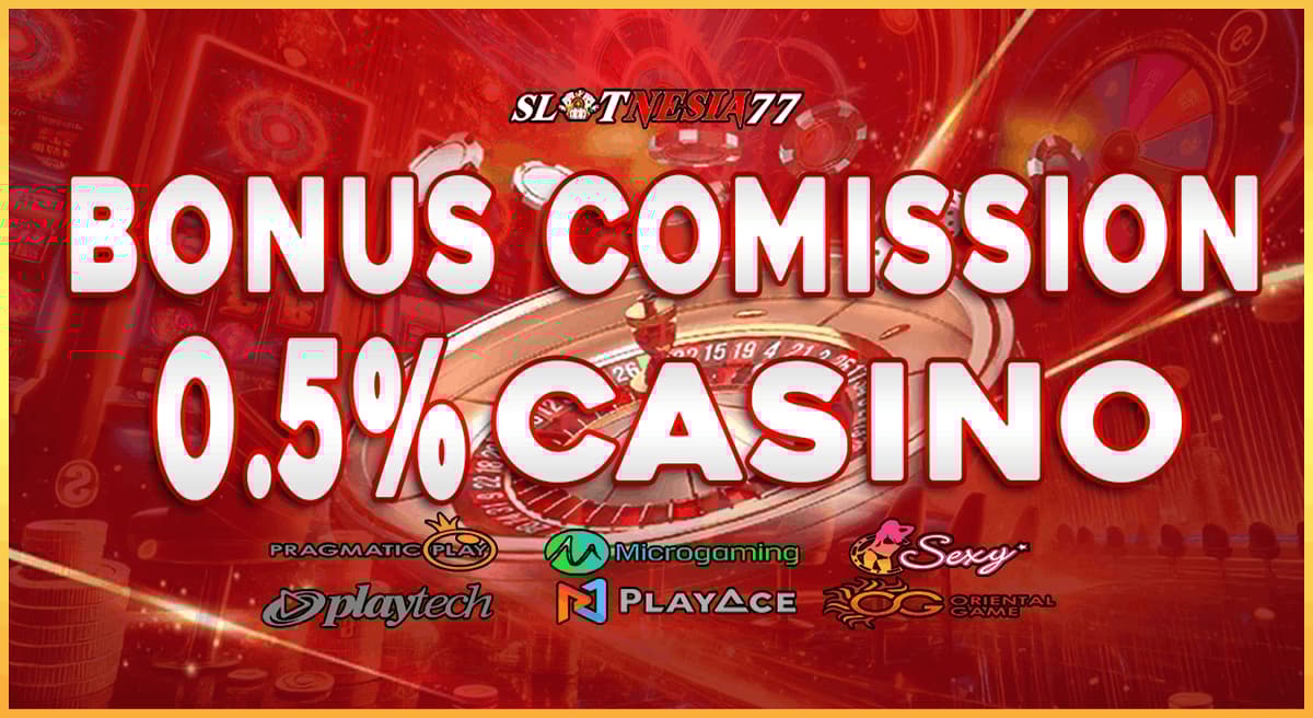 Promo KOMISI CASINO 0.5%