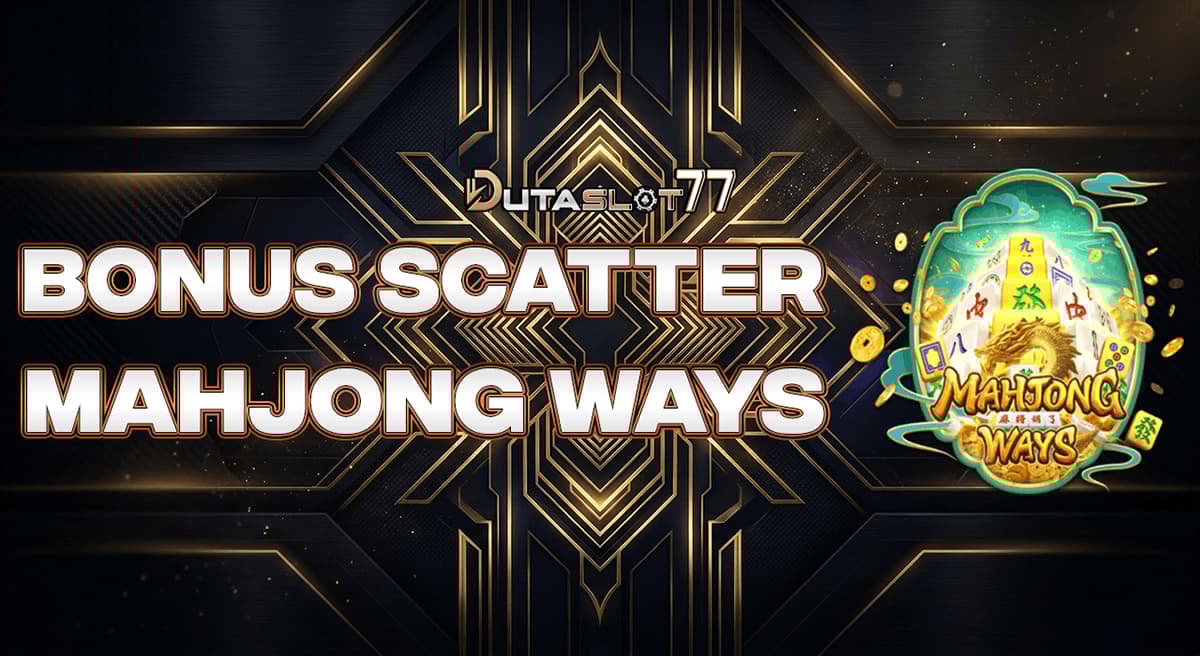 Promo BONUS SCATTER MAHJONG WAYS