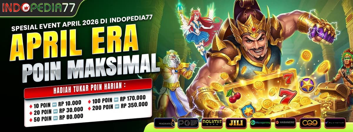 INDOPEDIA77 APRIL ERA POIN MAKSIMAL