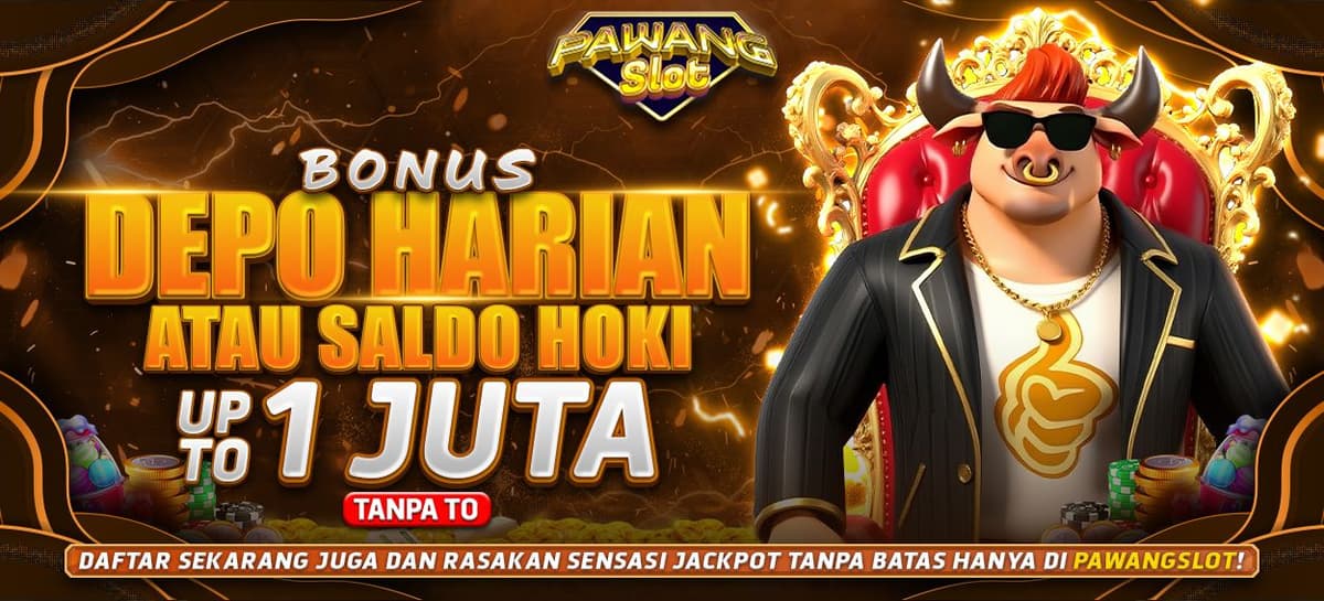 BONUS DEPOSIT HARIAN ATAU SALDO HOKI UP TO 1 JUTA TANPA TO