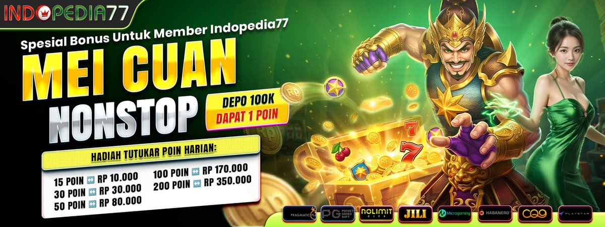 INDOPEDIA77 MEI CUAN NONSTOP DEPO 100K DAPAT 1 POIN